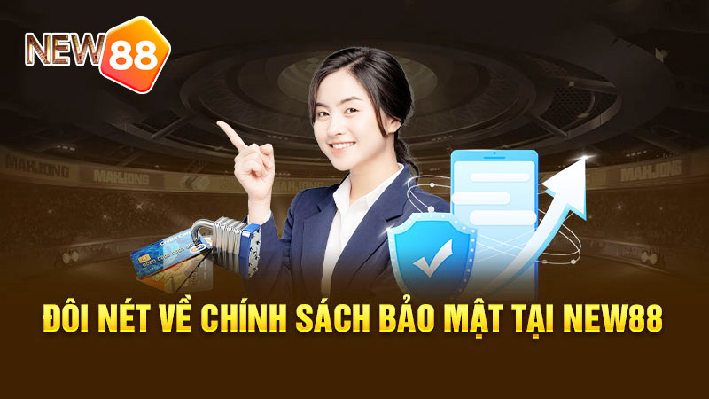 Tìm hiểu về bảo mật tại New88