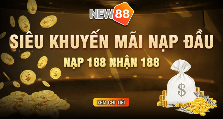 ưu đãi cho các thành viên lần đầu tiên nạp tiền tại new 88